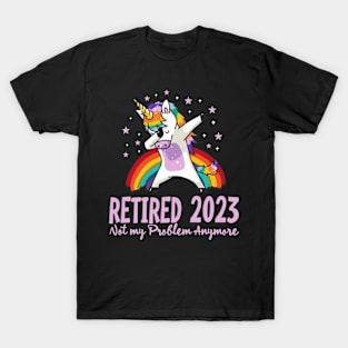 Retired 2023 Not My Problem Anymore Unicorn Funny Retirement T-Shirt